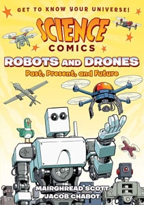 Science Comics: Robots & Drones: Past, Present, and Future book cover